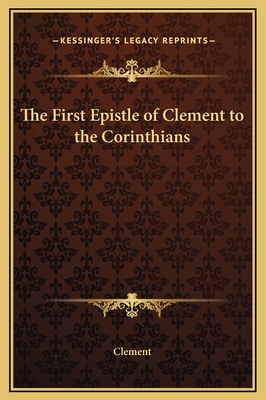 The First Epistle of Clement to the Corinthians - Clement