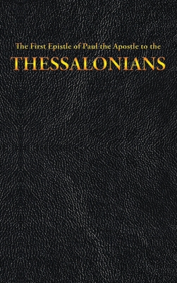 The First Epistle of Paul the Apostle to the THESSALONIANS - King James, and Paul the Apostle