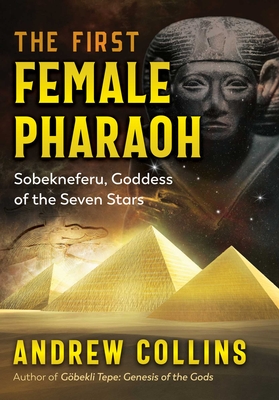 The First Female Pharaoh: Sobekneferu, Goddess of the Seven Stars - Collins, Andrew