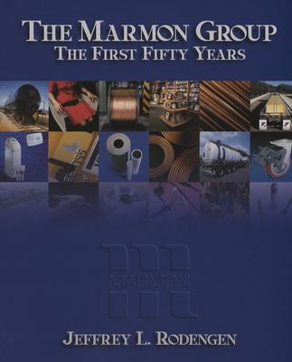 The First Fifty Years: The Marmon Group - Rodengen, Jeffrey L