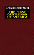 The First Gentleman of America: A Comedy of Conquest