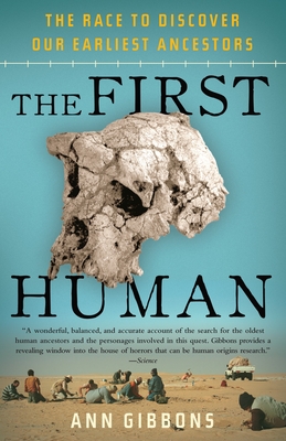 The First Human: The Race to Discover Our Earliest Ancestors - Gibbons, Ann