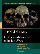 The First Humans: Origin and Early Evolution of the Genus Homo