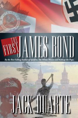 The First James Bond - Duarte, Jack B, and Inman, Chris (Cover design by), and Holtzhauer, Chip (Designer)