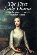 The First Lady Diana: Lady Diana Spencer 1710-1735 - Massey, Victoria