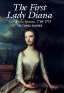 The First Lady Diana: Lady Diana Spencer 1710-1735