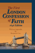 The First London Confession of Faith, 1646 Edition: With an Appendix by Benjamin Cox