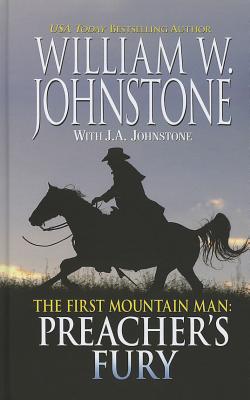 The First Mountain Man Preacher's Fury - Johnstone, William W, and Johnstone, J A
