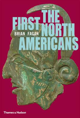 The First North Americans: An Archaeological Journey - Fagan, Brian M