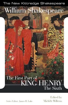 The First Part of King Henry the Sixth - Shakespeare, William, and Willems, Michele (Editor), and Lake, James H, Dr. (Editor)