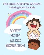 The First Positive Words Every Kids Should Know Coloring Book: Ages 2-10