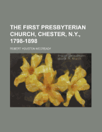 The First Presbyterian Church, Chester, N.Y., 1798-1898