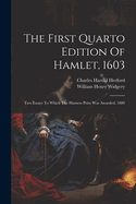 The First Quarto Edition Of Hamlet, 1603: Two Essays To Which The Harness Prize Was Awarded, 1880