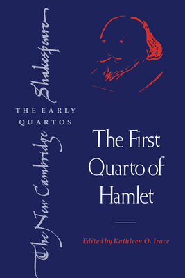 The First Quarto of Hamlet - Shakespeare, William, and Irace, Kathleen O. (Editor)