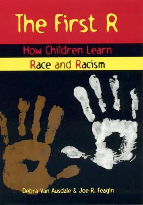 The First R: How Children Learn Race and Racism - Van Ausdale, Debra