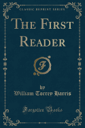 The First Reader (Classic Reprint)