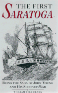 The First Saratoga: Being the Saga of John Young and His Sloop-Of-War