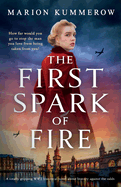 The First Spark of Fire: A totally gripping WW2 historical novel about bravery against the odds