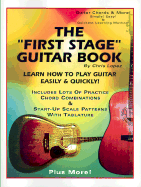 The "First Stage" Guitar Book: Learn How to Play Guitar Easily & Quickly!