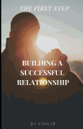 The First Step: Building a Successful Relationship