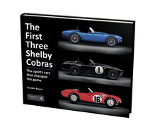 The First Three Shelby Cobras: The Sports Cars That Changed the Game