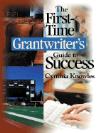 The First-Time Grantwriter s Guide to Success