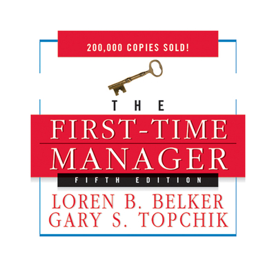 The First Time Manager - Belker, Loren B, and Topchik, Gary S, and Pratt, Sean (Narrator)
