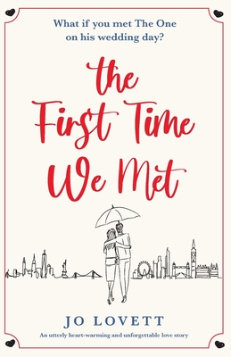 The First Time We Met: An utterly heart-warming and unforgettable love story - Lovett, Jo