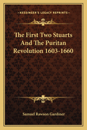 The First Two Stuarts And The Puritan Revolution 1603-1660