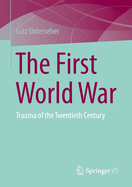 The First World War: Trauma of the Twentieth Century