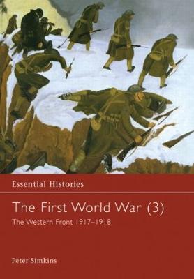 The First World War, Vol. 3: The Western Front 1917-1918 - Simkins, Peter
