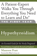 The First Year: Hypothyroidism: An Essential Guide for the Newly Diagnosed