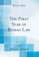 The First Year of Roman Law (Classic Reprint)
