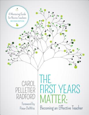 The First Years Matter: Becoming an Effective Teacher: A Mentoring Guide for Novice Teachers - Radford, Carol Pelletier