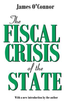 The Fiscal Crisis of the State - O'Connor, James