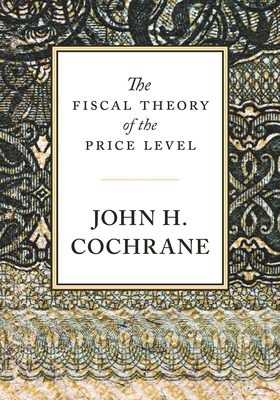 The Fiscal Theory of the Price Level - Cochrane, John