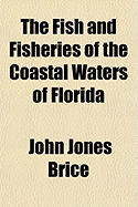 The Fish and Fisheries of the Coastal Waters of Florida