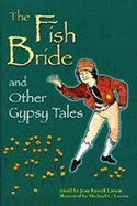 "The Fish Bride" and Other Gypsy Tales