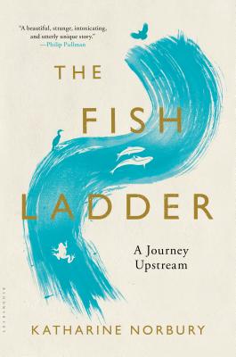 The Fish Ladder: A Journey Upstream - Norbury, Katharine