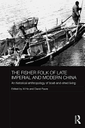 The Fisher Folk of Late Imperial and Modern China: An Historical Anthropology of Boat-and-Shed Living