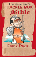 The Fisherman's Tackle Box Bible - Davis, Frank