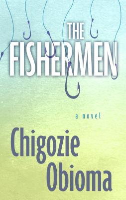 The Fishermen - Obioma, Chigozie