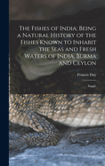 The Fishes of India; Being a Natural History of the Fishes Known to Inhabit the Seas and Fresh Waters of India, Burma and Ceylon: Suppl.