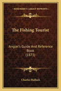 The Fishing Tourist: Angler's Guide and Reference Book (1873)