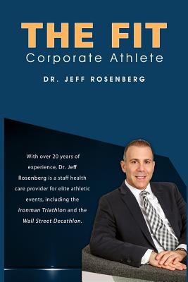 The Fit Corporate Athlete - Rosenberg, Jeff