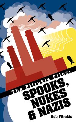 The Fitrakis Files: Spooks, Nukes - Fitrakis, Bob, and Pietras, Jamie (Contributions by), and Lindamood, Brian (Editor)