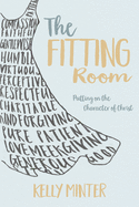 The Fitting Room: Putting on the Character of Christ