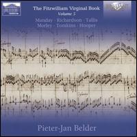 The Fitzwilliam Virginal Book, Vol. 5: Munday, Richardson, Tallis, Morley, Tomkins, Hooper - Pieter-Jan Belder (harpsichord)