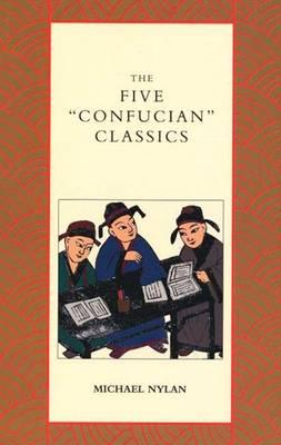 The Five "Confucian" Classics - Nylan, Michael, Mr.