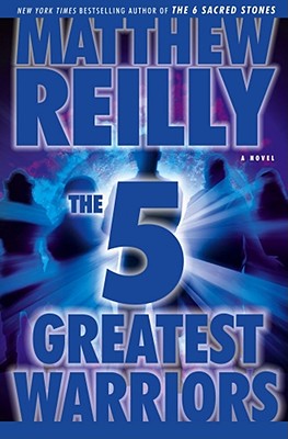 The Five Greatest Warriors - Reilly, Matthew